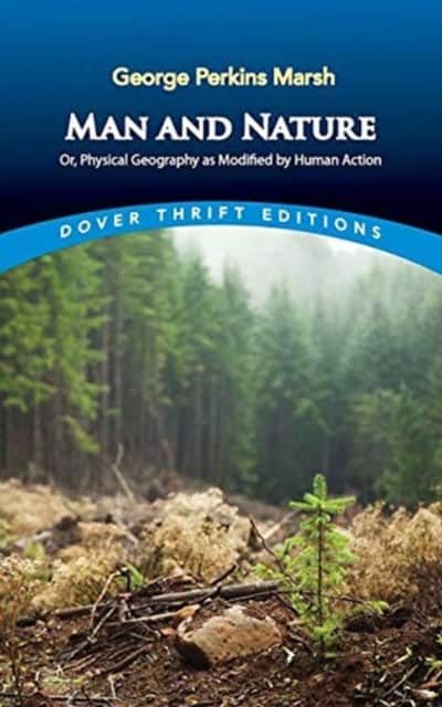 Man and Nature: Or, Physical Geography as Modified by Human Action av George Marsh