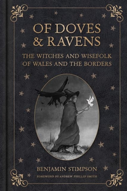 Of Doves and Ravens: The Witches and Wisefolk of Wales and the Borders