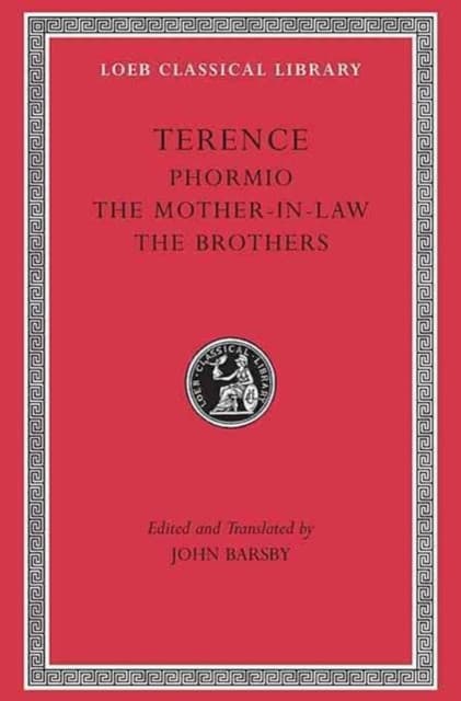 Phormio. The Mother–in–Law. The Brothers Brothers) L023 (Trans. Barsby)(Latin)