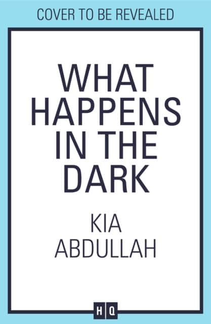 What Happens in the Dark av Kia Abdullah