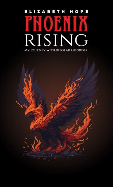 Phoenix Rising: My Journey with Bipolar Disorder