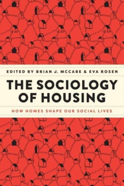 The Sociology of Housing – How Homes Shape Our Social Lives