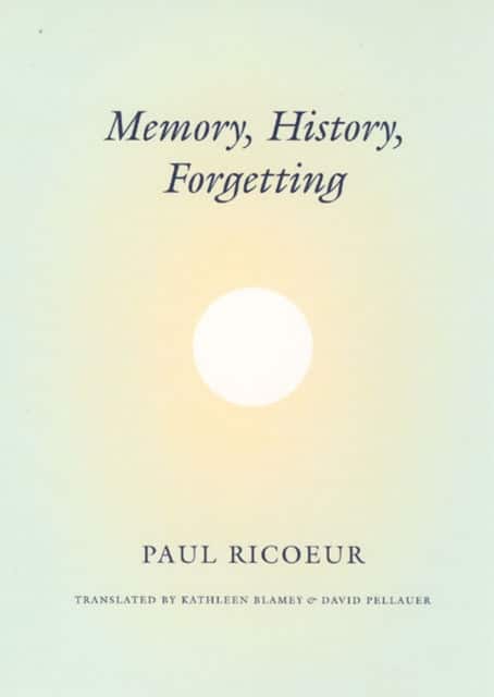 Memory, History, Forgetting av Paul Ricoeur