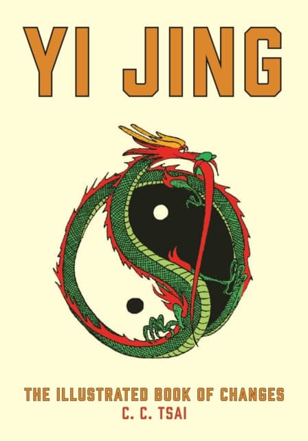 The Yi Jing: The Illustrated Book of Changes