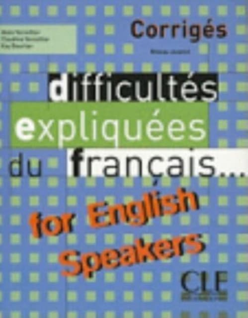Difficultes Expliquees Du Francais for English Speakers Key / Difficulties Explained from French for English Speakers Key