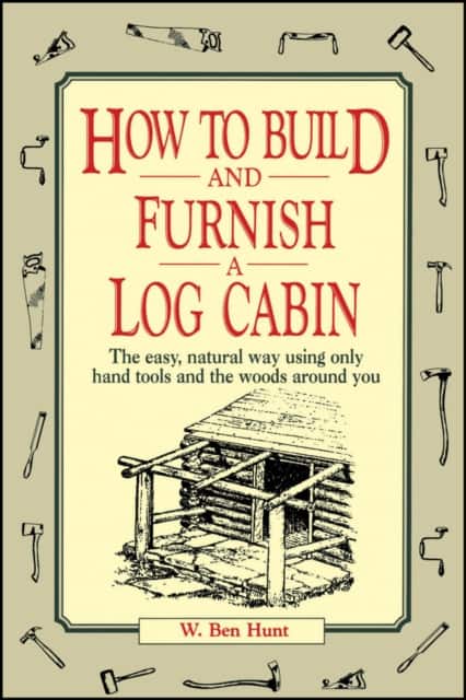 How to Build and Furnish a Log Cabin av W. Ben Hunt