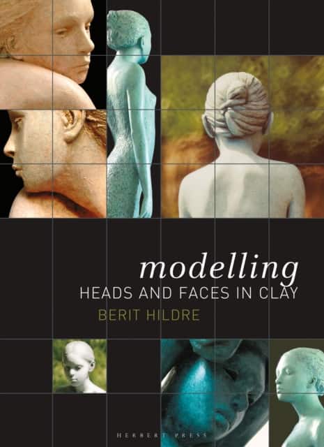 Modelling Heads and Faces in Clay av Berit Hildre