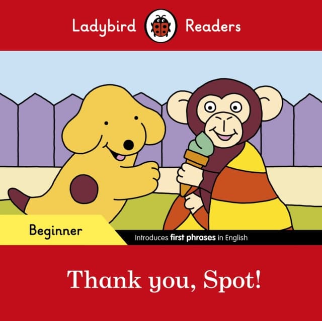 Thank you, Spot! - Ladybird Readers Beginner Level