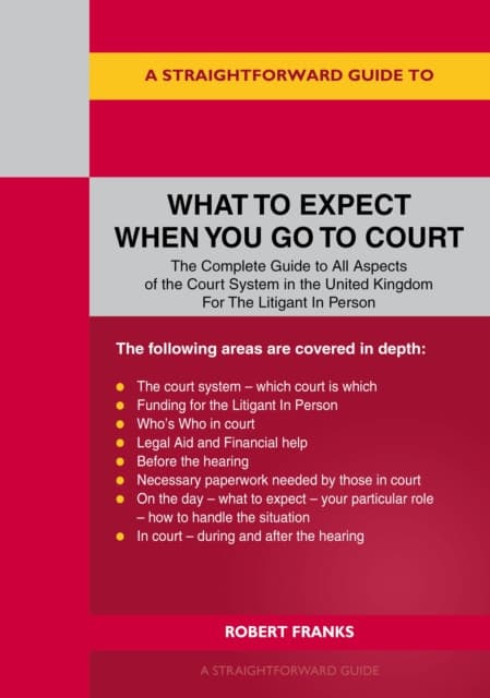 A Straightforward Guide to What to Expect When You Go To Court