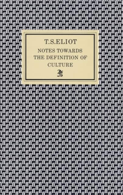 Notes Towards the Definition of Culture av T. S. Eliot
