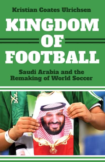 Kingdom of Football av Kristian Coates Ulrichsen