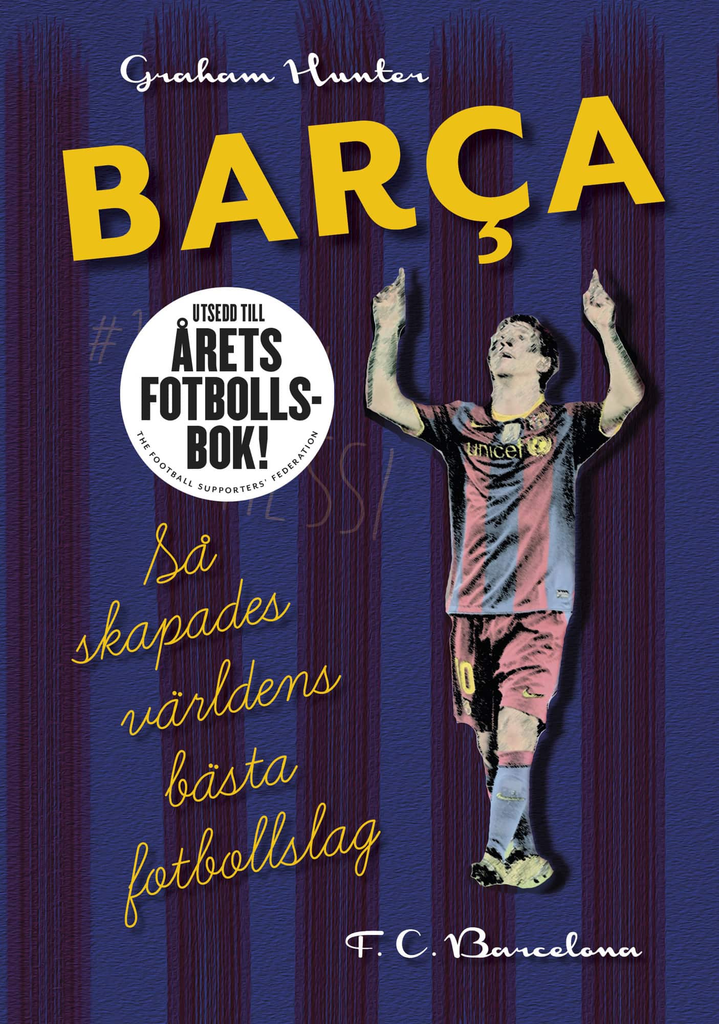 Barca : så skapades världens bästa fotbollslag av Graham Hunter