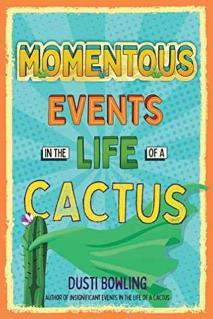 Momentous Events in the Life of a Cactus av Dusti Bowling