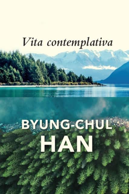 Vita Contemplativa av Byung-Chul Han