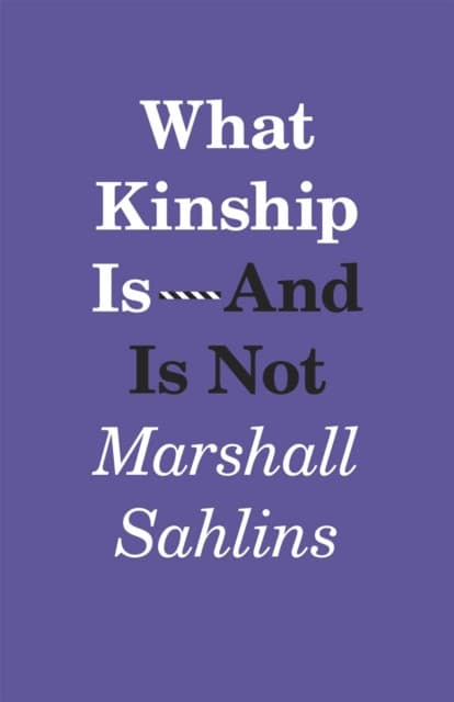 What Kinship Is–And Is Not
