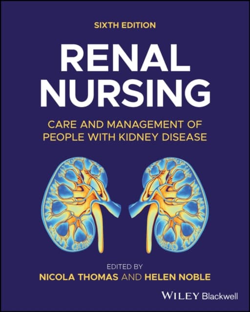 Renal Nursing – Care and Management of People with Kidney Disease, 6th Edition