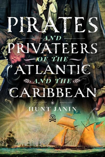 Pirates and Privateers of the Atlantic and the Caribbean