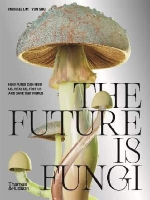 The Future is Fungi av Michael Lim