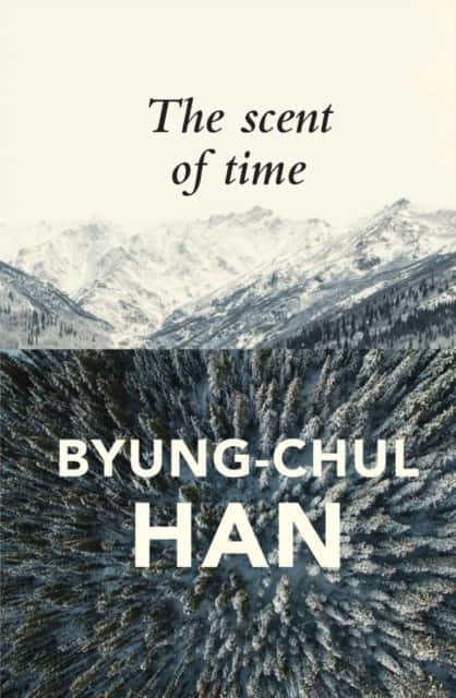 The Scent of Time – A Philosophical Essay on the Art of Lingering av Byung-Chul Han