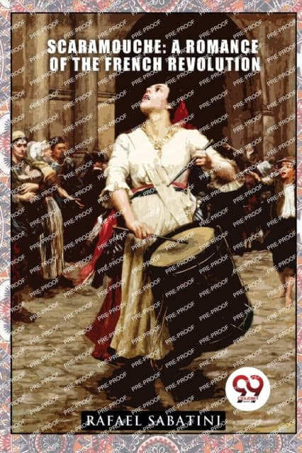 Scaramouche: A Romance Of The French Revolution