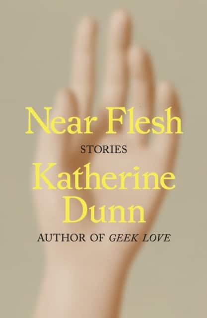 Near Flesh av Katherine Dunn