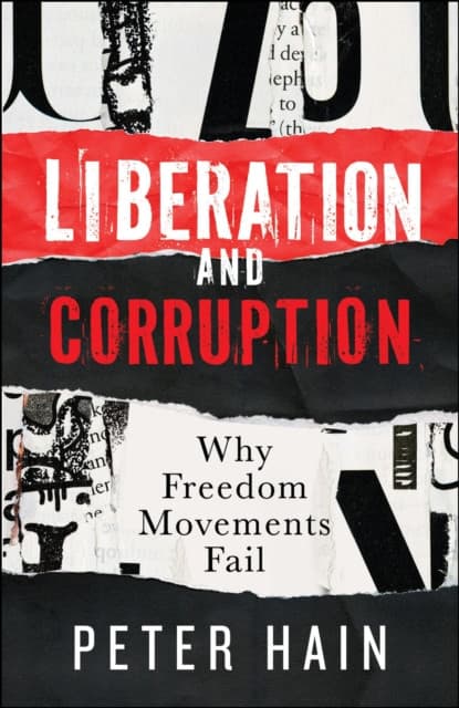 Liberation and Corruption – Why Freedom Movements Fail