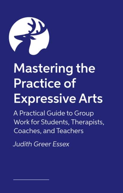 Mastering the Practice of Expressive Arts Therapy av Judith Greer Essex