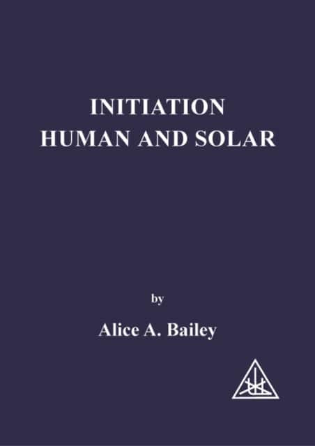 Initiation, Human and Solar av Alice A. Bailey