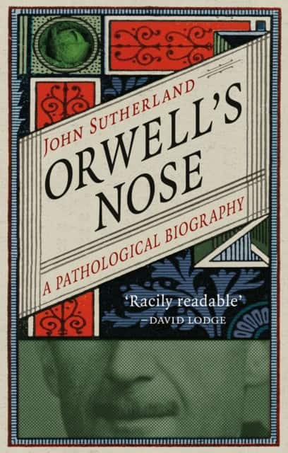 Orwell′s Nose – A Pathological Biography av John Sutherland