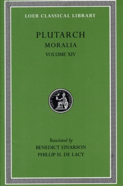 Moralia, Volume XIV – That Epicurus Actually Makes a Pleasant Life Impossible. Reply to Colotes in Defence of the Other Philosophers. Is Live Unknow