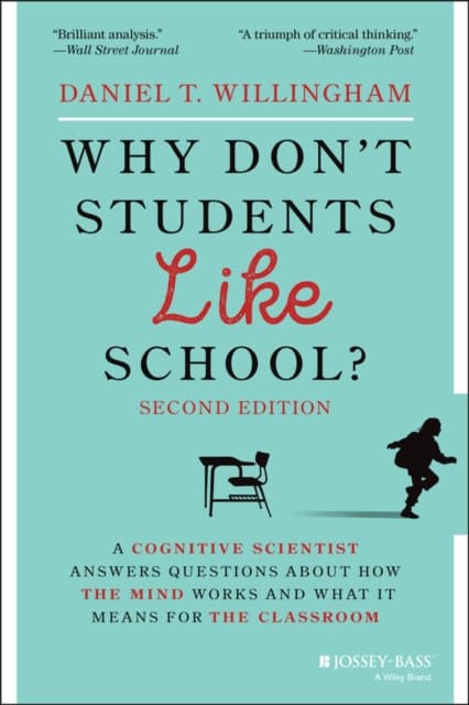 Why Don′t Students Like School? A Cognitive Scient ist Answers Questions About How the Mind Works and What It Means for the Classroom, 2nd Edition