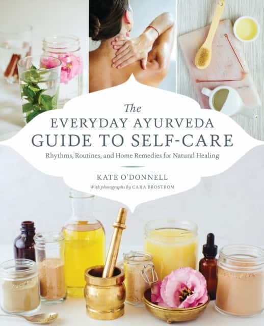 The Everyday Ayurveda Guide to Self-Care av Kate O'Donell