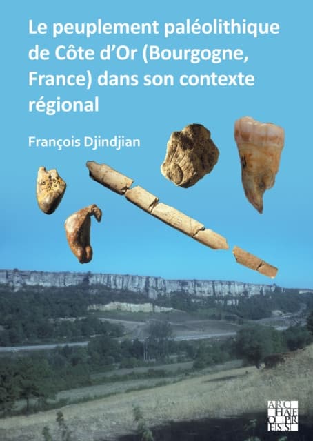 Le peuplement paléolithique de Côte d’Or (Bourgogne, France) dans son contexte regional