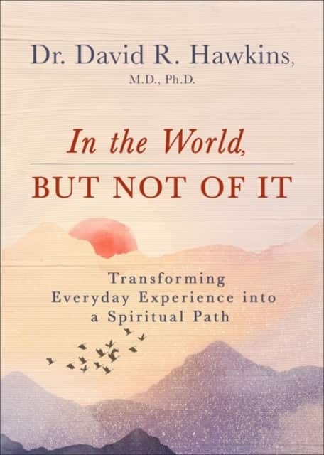 In the World, But Not of It av David R. Hawkins