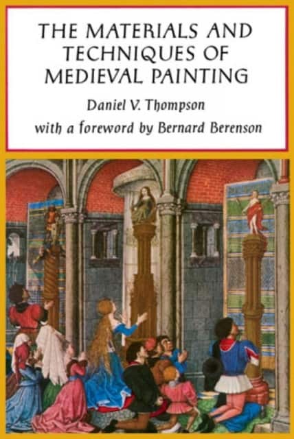 The Materials and Techniques of Medieval Painting av Daniel V. Thompson