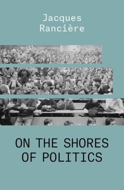 On the Shores of Politics av Jacques Rancière