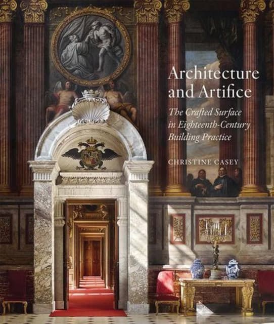 Architecture and Artifice – The Crafted Surface in Eighteenth–Century Building Practice