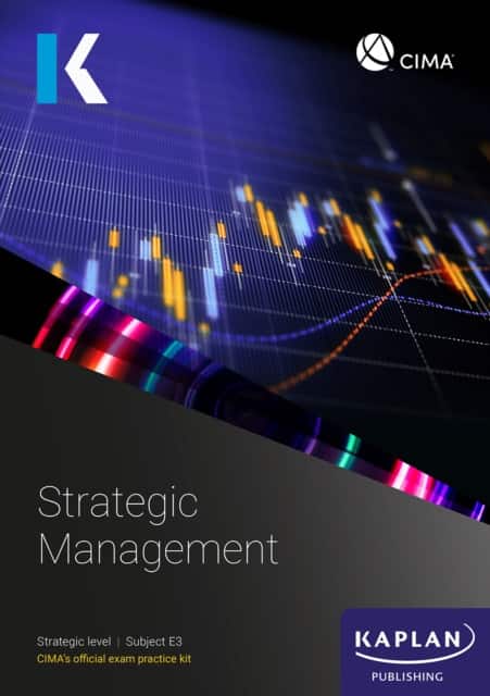 E3 STRATEGIC MANAGEMENT - EXAM KIT av Kaplan
