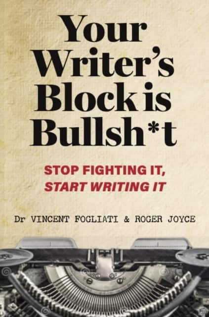 Your Writer’s Block is Bullsh*t av Dr Vincent Fogliati
