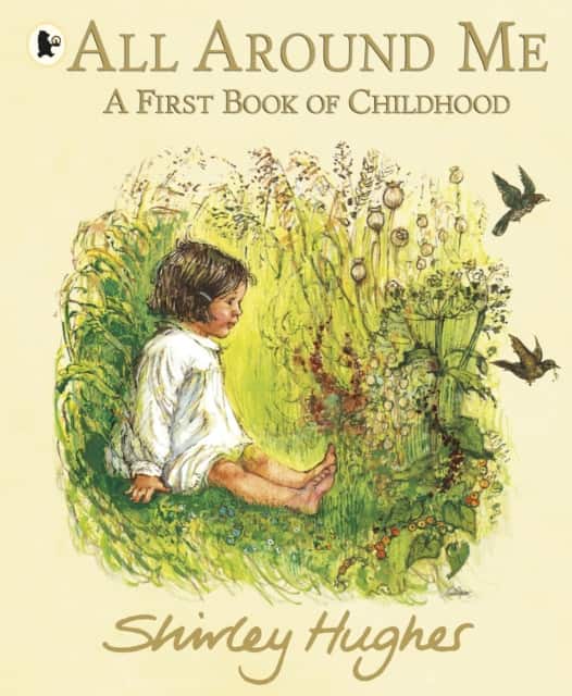 All Around Me; A First Book of Childhood av Shirley Hughes