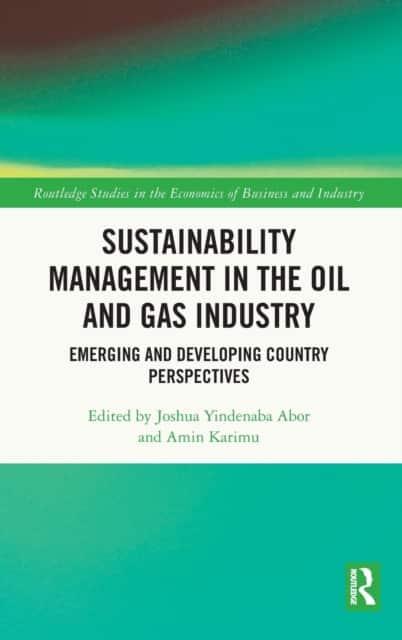Sustainability Management in the Oil and Gas Industry av Amin Karimu