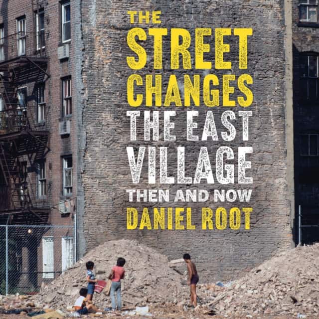 The East Village Then and Now av Daniel Root