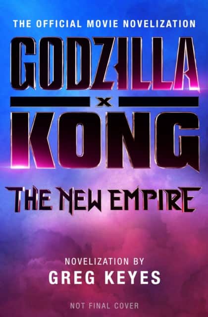 Godzilla x Kong: The New Empire - The Official Movie Novelization av Greg Keyes