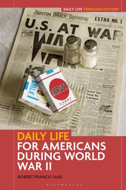 Daily Life for Americans during World War II av Robert Francis Saxe