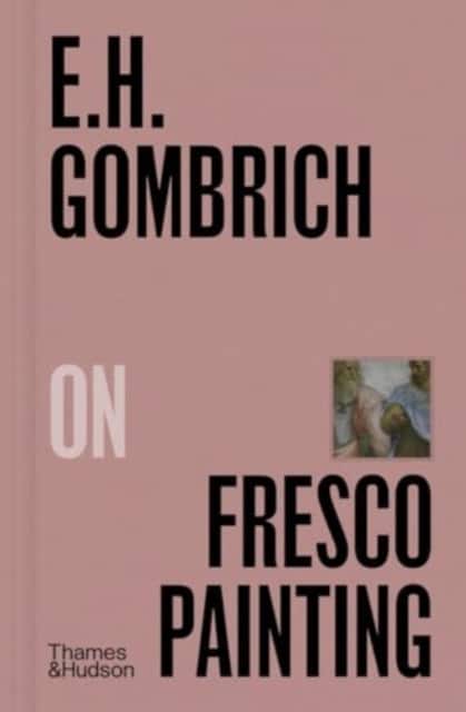 E. H. Gombrich on Fresco Painting av E. H. Gombrich