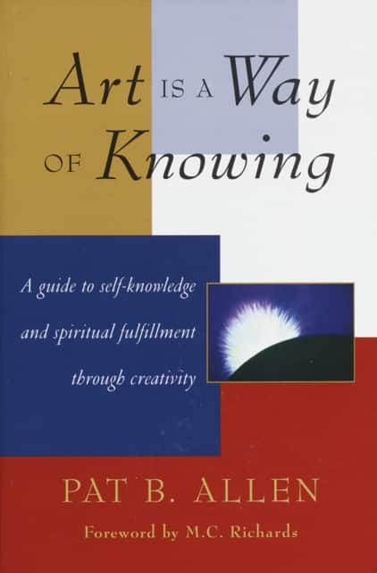 Art Is a Way of Knowing av Pat B. Allen