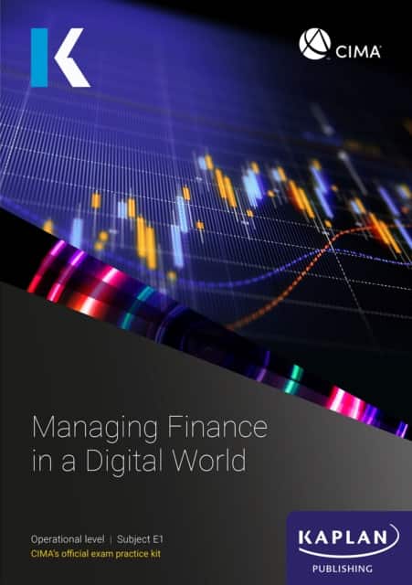 E1 MANAGING FINANCE IN A DIGITAL WORLD - EXAM PRACTICE KIT av Kaplan