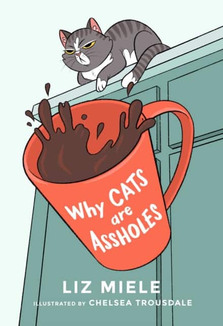 Why Cats are Assholes av Liz Miele