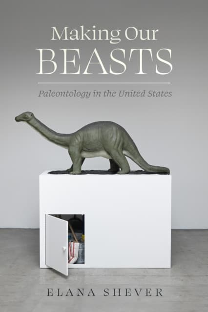 Making Our Beasts – Paleontology in the United States