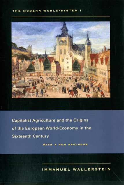 The Modern World–System I – Capitalist Agriculture and the Origins of the European World–Economy in the Sixteenth Century av Immanuel Wallerstein